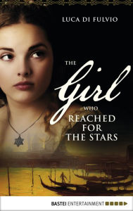 Title: The Girl who Reached for the Stars, Author: Luca Di Fulvio