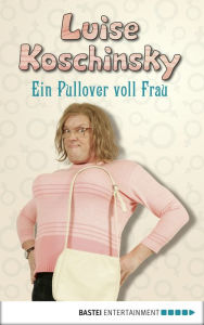 Title: Ein Pullover voll Frau, Author: Luise Koschinsky