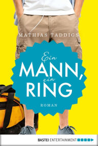 Title: Ein Mann, ein Ring: Roman, Author: Mathias Taddigs