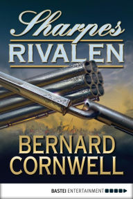 Title: Sharpes Rivalen: Historischer Roman, Author: Bernard Cornwell