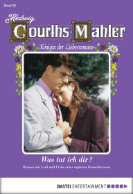 Title: Hedwig Courths-Mahler - Folge 020: Was tat ich dir?, Author: Hedwig Courths-Mahler