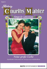 Title: Hedwig Courths-Mahler - Folge 021: Seine große Liebe, Author: Hedwig Courths-Mahler