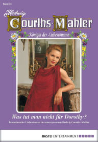 Title: Hedwig Courths-Mahler - Folge 025: Was tut man nicht für Dorothy, Author: Hedwig Courths-Mahler