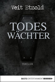 Title: Todeswächter: Thriller, Author: Veit Etzold