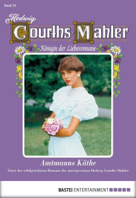 Title: Hedwig Courths-Mahler - Folge 032: Amtmanns Käthe, Author: Hedwig Courths-Mahler