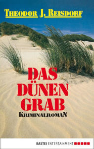 Title: Das Dünengrab: Kriminalroman, Author: Theodor J. Reisdorf