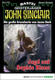 Title: John Sinclair 1862: Jagd auf Sophie Blanc, Author: Jason Dark