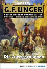 Title: G. F. Unger Sonder-Edition 30: Die Ausgestoßenen, Author: G. F. Unger