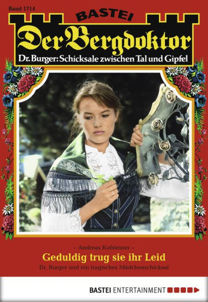 Der Bergdoktor 1714: Geduldig trug sie ihr Leid