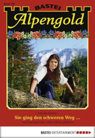 Title: Alpengold - Folge 166: Sie ging den schweren Weg ..., Author: Monika Leitner