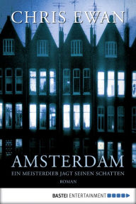 Title: Amsterdam: Ein Meisterdieb jagt seinen Schatten. Krimi, Author: Chris Ewan