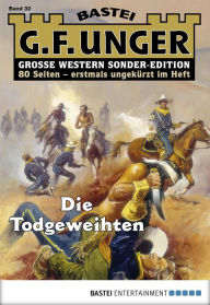 Title: G. F. Unger Sonder-Edition - Folge 032: Die Todgeweihten, Author: G. F. Unger