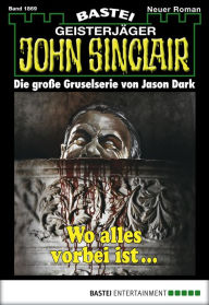 Title: John Sinclair 1869: Wo alles vorbei ist ..., Author: Jason Dark