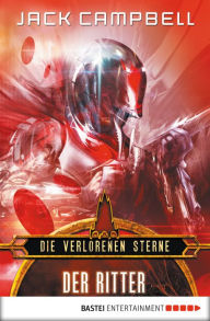 Title: Die verlorenen Sterne: Der Ritter: Roman, Author: Jack Campbell