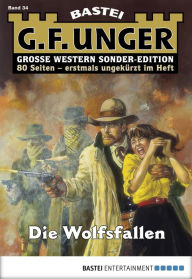 Title: G. F. Unger Sonder-Edition - Folge 034: Die Wolfsfallen, Author: G. F. Unger