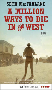 Title: A Million Ways to Die in the West: Roman, Author: Seth MacFarlane