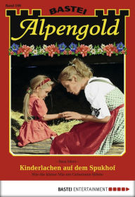 Title: Alpengold 169: Kinderlachen auf dem Spukhof, Author: Sissi Merz