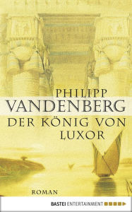 Title: Der König von Luxor, Author: Philipp Vandenberg