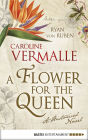 A Flower for the Queen: A Historical Novel