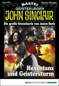 Title: John Sinclair - Folge 1876: Hexentanz und Geistersturm, Author: Jason Dark