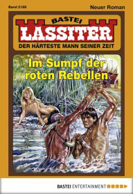 Title: Lassiter 2188: Im Sumpf der roten Rebellen, Author: Jack Slade