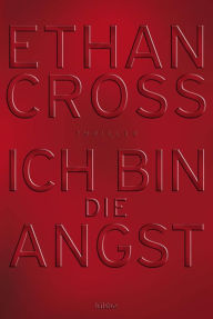 Title: Ich bin die Angst: Thriller, Author: Ethan Cross