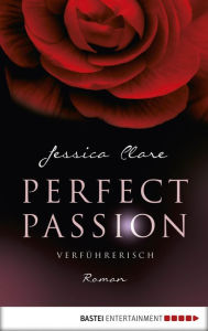 Title: Perfect Passion - Verführerisch: Roman, Author: Jessica Clare