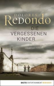 Title: Die vergessenen Kinder: Kriminalroman, Author: Dolores Redondo