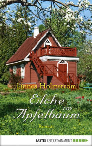 Title: Elche im Apfelbaum: Roman, Author: Linnea Holmström