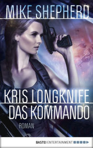 Title: Kris Longknife: Das Kommando: Roman, Author: Mike Shepherd