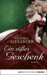 Title: Ein süßes Geschenk: Roman, Author: Victoria Alexander