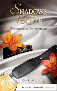 Title: Französische Geheimnisse - Shadows of Love, Author: Tina Scandi