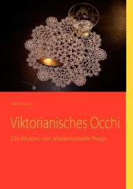 Title: Viktorianisches Occhi: Die Muster von Mademoiselle Riego, Author: Julia Haug