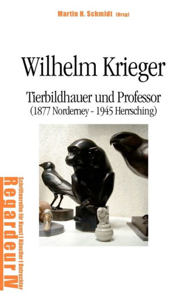 Wilhelm Krieger: Tierbildhauer und Professor (1877 Norderney - 1945 Herrsching)