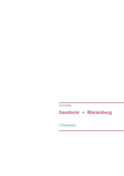 Sandomir + Marienburg: 2 Theaterstücke