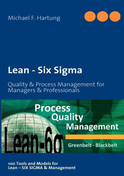 Lean - Six Sigma: Quality & Process Management for Managers & Professionals