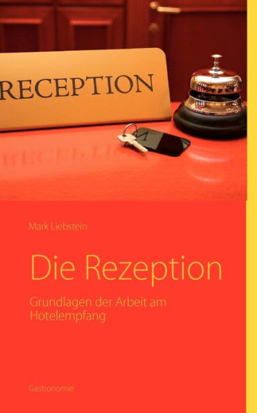 Die Rezeption: Grundlagen der Arbeit am Hotelempfang