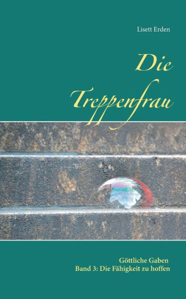 Die Treppenfrau: Die Fähigkeit zu hoffen
