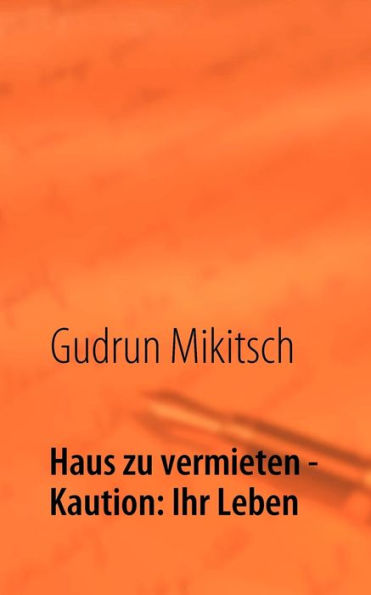 Haus zu vermieten - Kaution: Ihr Leben