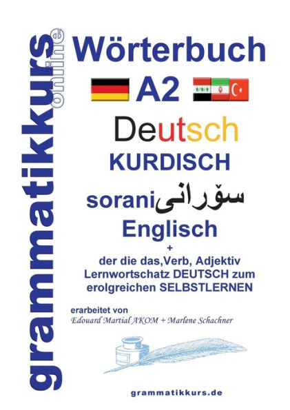 Wörterbuch Deutsch - Kurdisch - Sorani - Englisch A2: Lernwortschatz A2 Sprachkurs Deutsch zum erfolgreichen Selbstlernen für TeilnehmerInnen aus Kurdistan