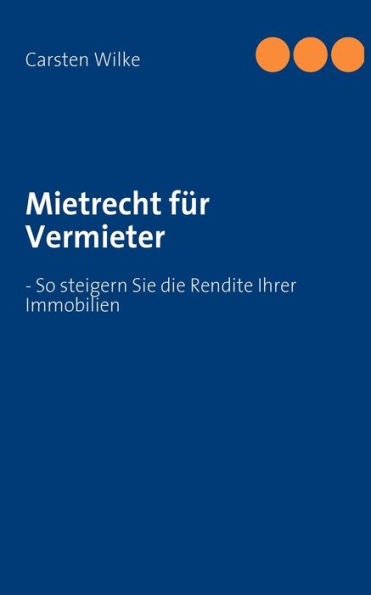 Mietrecht für Vermieter: - So steigern Sie die Rendite Ihrer Immobilien