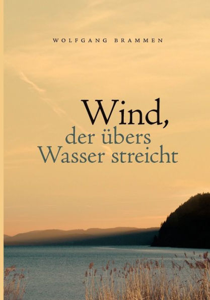 Wind, der übers Wasser streicht: Roman