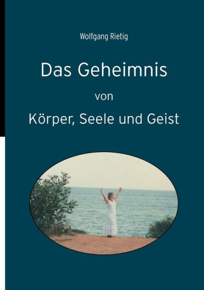 Das Geheimnis von K�rper, Seele und Geist