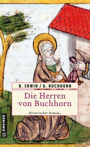 Title: Die Herren von Buchhorn: Historischer Roman, Author: Birgit Erwin