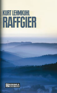 Title: Raffgier, Author: Kurt Lehmkuhl