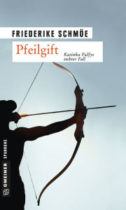 Title: Pfeilgift: Katinka Palfys siebter Fall, Author: Friederike Schmöe