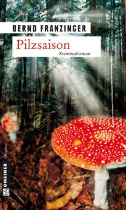 Title: Pilzsaison: Tannenbergs erster Fall, Author: Bernd Franzinger