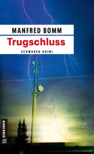 Title: Trugschluss: Der dritte (sehr außergewöhnliche) Fall für August Häberle, Author: Manfred Bomm