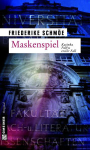 Title: Maskenspiel: Katinka Palfys erster Fall, Author: Friederike Schmöe