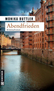 Title: Abendfrieden: Der zweite Fall für Werner Danzig, Author: Monika Buttler